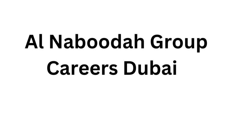 Saeed and Mohammed Al Naboodah Group Careers Dubai | Latest Job Vacancies 2025