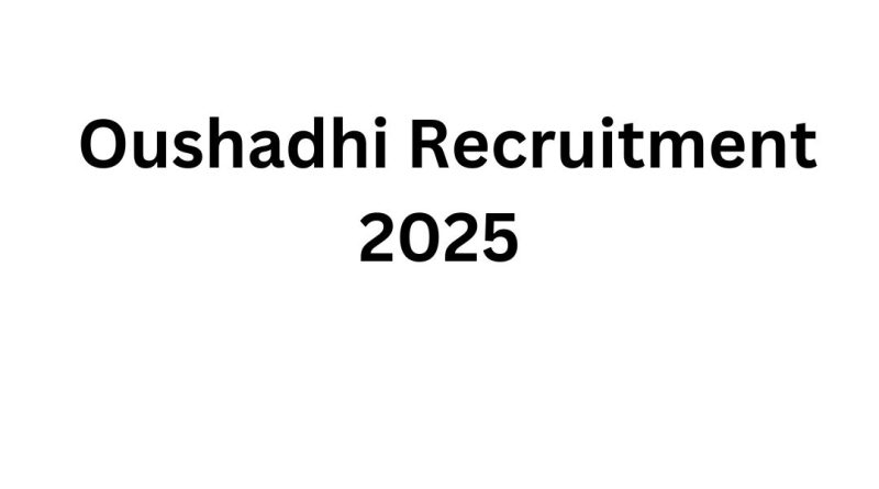 Oushadhi Recruitment 2025: Apply Online for Latest Vacancies