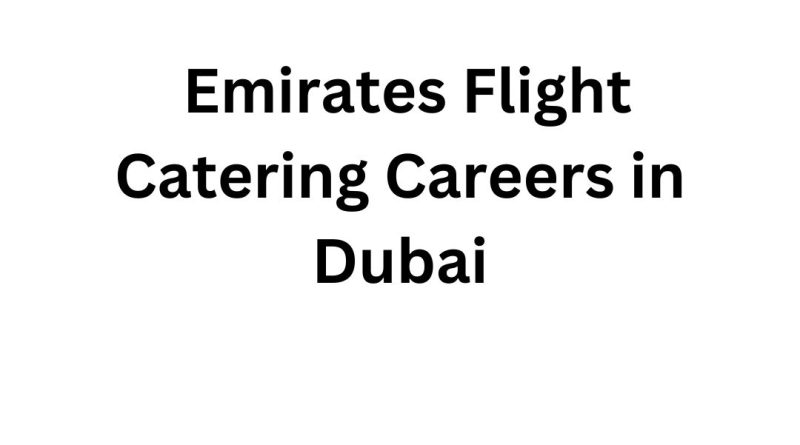 Emirates Flight Catering Careers in Dubai | Apply Online