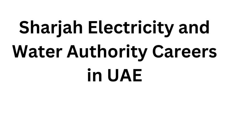 Sharjah Electricity and Water Authority Careers in UAE