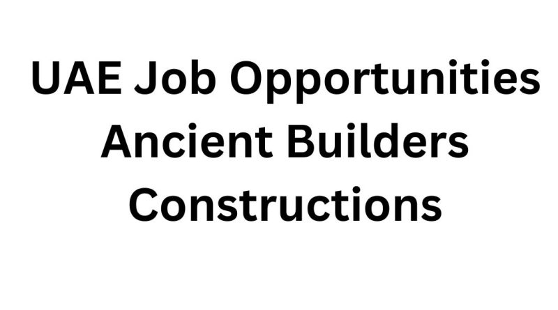Exciting Job Opportunities at Ancient Builders Constructions