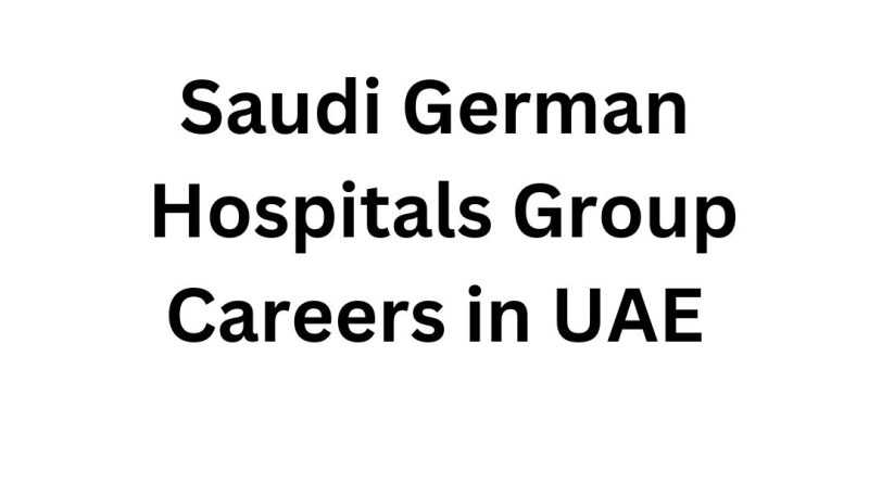 Saudi German Hospitals Group Careers in UAE