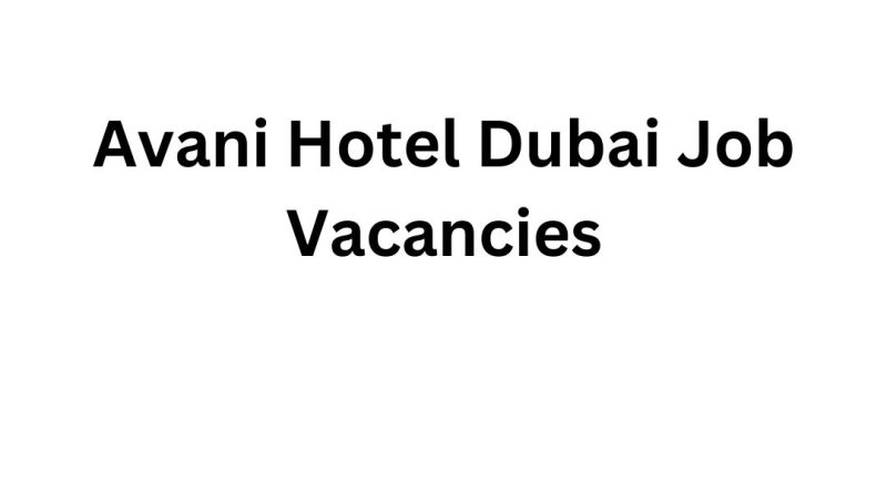 Avani Hotel Dubai Job Vacancies