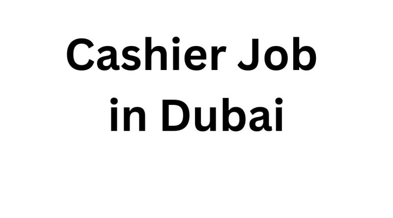 Cashier Job in Dubai: A Complete Guide to Opportunities, Responsibilities, and Benefits