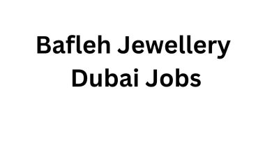 Bafleh Jewellery Dubai Jobs – Urgent Job Vacancies in Dubai