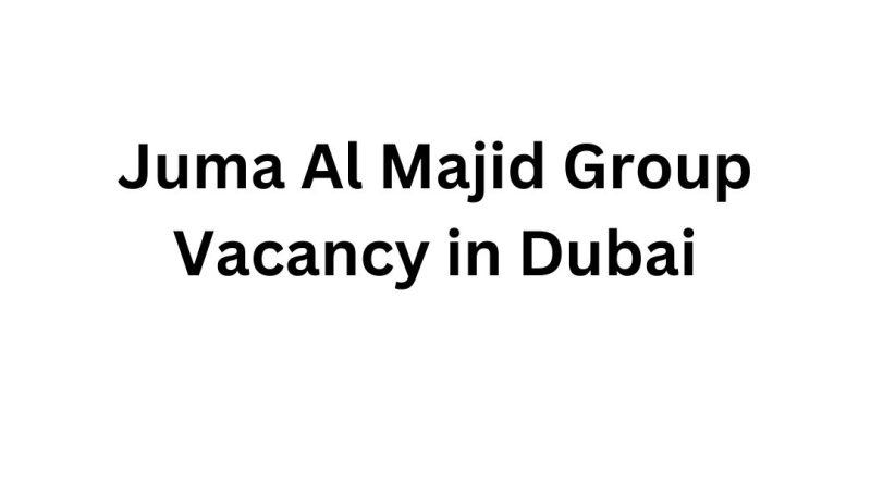 Juma Al Majid Group Vacancy in Dubai