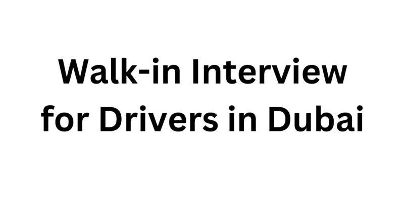 Walk-in Interview for Drivers in Dubai