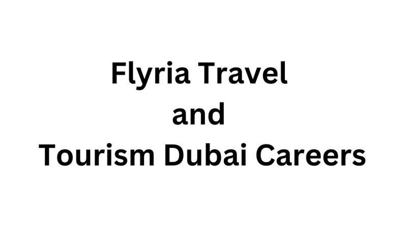 Flyria Travel and Tourism Dubai Careers