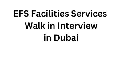 EFS Facilities Services Walk in Interview in Dubai: Your Gateway to a Promising Career