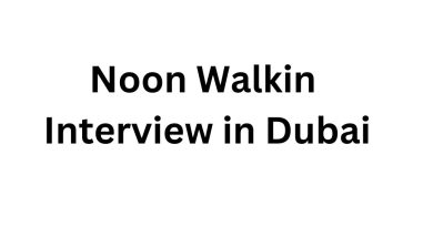 Noon Walkin Interview in Dubai