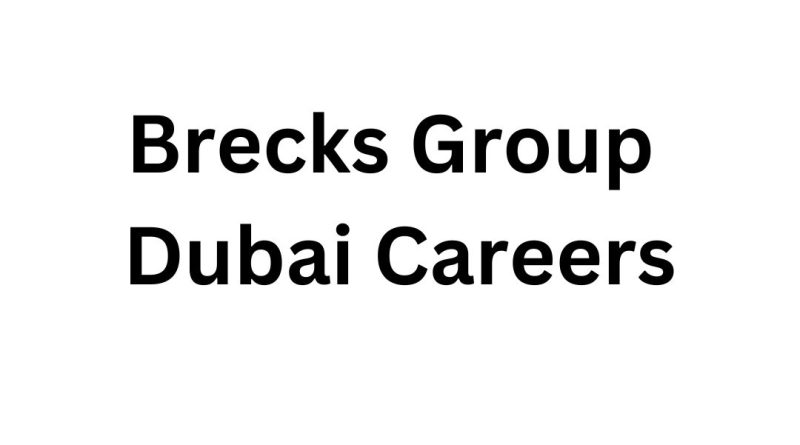 Brecks Group Dubai Careers