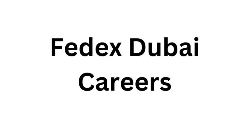 Fedex Dubai Careers: Free Recruitment Opportunity for Job Seekers in UAE