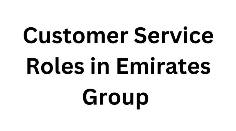 Customer Service Roles in Emirates Group