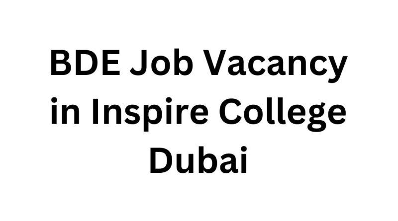 BDE Job Vacancy in Inspire College Dubai