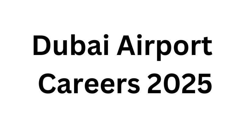 Dubai Airport Careers 2025