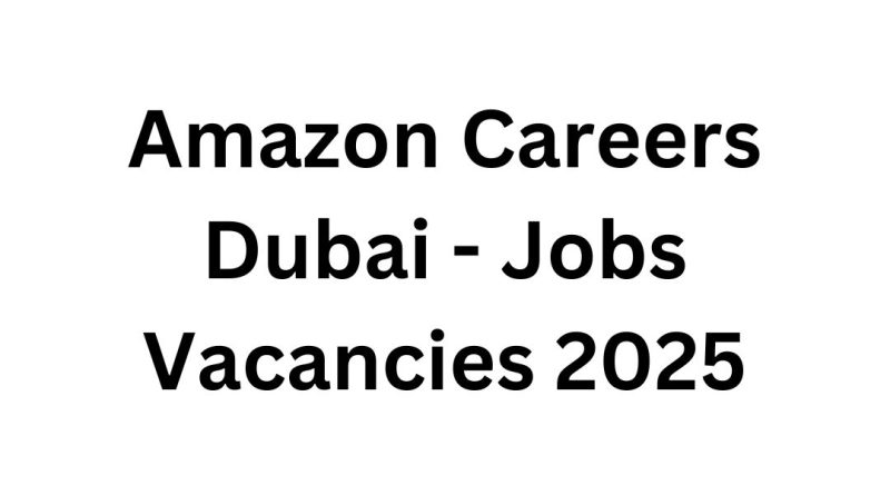 Amazon Careers Dubai - Jobs Vacancies 2025: Your Gateway to High-Potential Roles