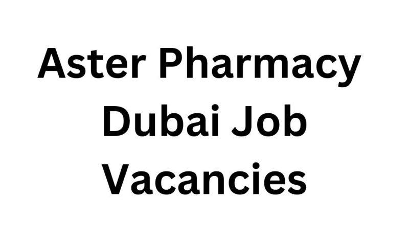 Aster Pharmacy Dubai Job Vacancies