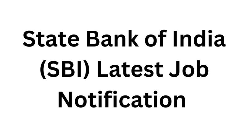 State Bank of India (SBI) Latest Job Notification Details – Apply for Circle Based Officer (CBO) Posts