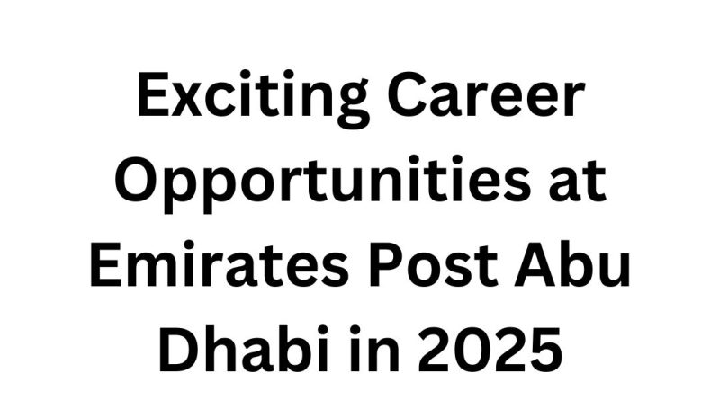 Exciting Career Opportunities at Emirates Post Abu Dhabi in 2025