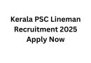 Kerala PSC Lineman Recruitment 2025 – Apply Now for Exciting Government Opportunities!