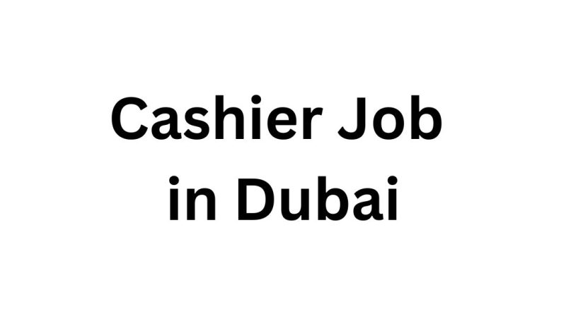 Cashier Job in Dubai