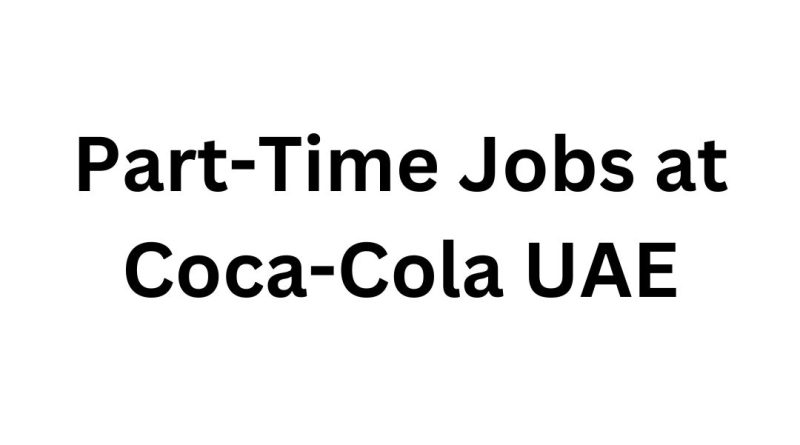 Apply for Part-Time Jobs at Coca-Cola UAE