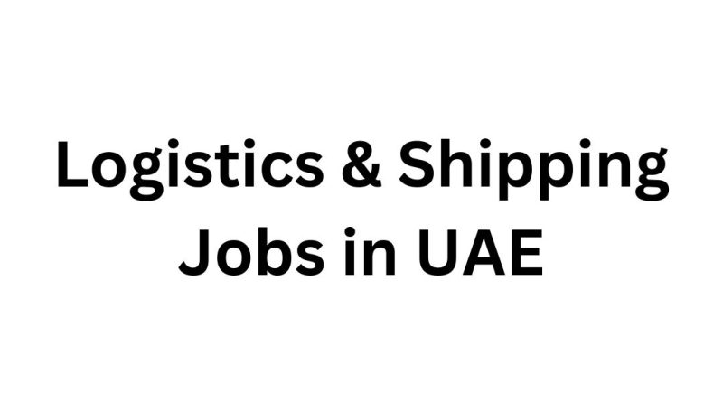 Logistics & Shipping Jobs in UAE