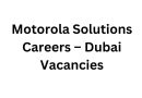 Motorola Solutions Careers – Dubai Vacancies & Job Opportunities