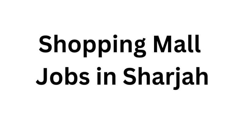 Shopping Mall Jobs in Sharjah: Sahara Centre Shopping Mall Careers – Apply Now!