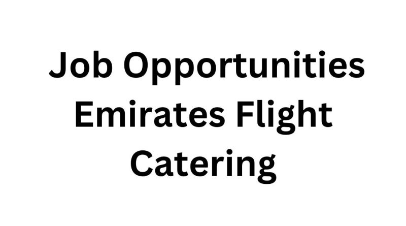 Exciting Job Opportunities at Emirates Flight Catering