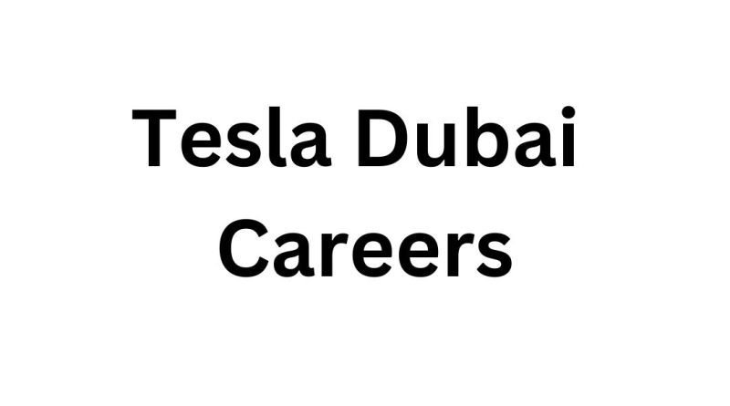 Tesla Dubai Careers: Exciting Free Recruitment Opportunities in Dubai