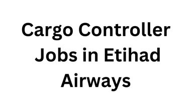 Cargo Controller Jobs in Etihad Airways 2025 – Your Ultimate Guide to a Prestigious Career in Air Cargo