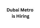 Dubai Metro is Hiring