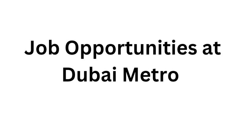 Job Opportunities at Dubai Metro 