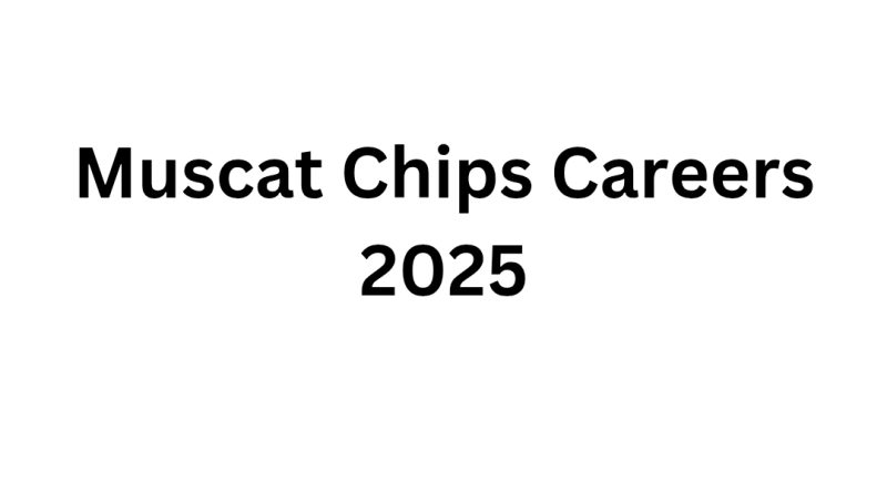 Muscat Chips Careers 2025
