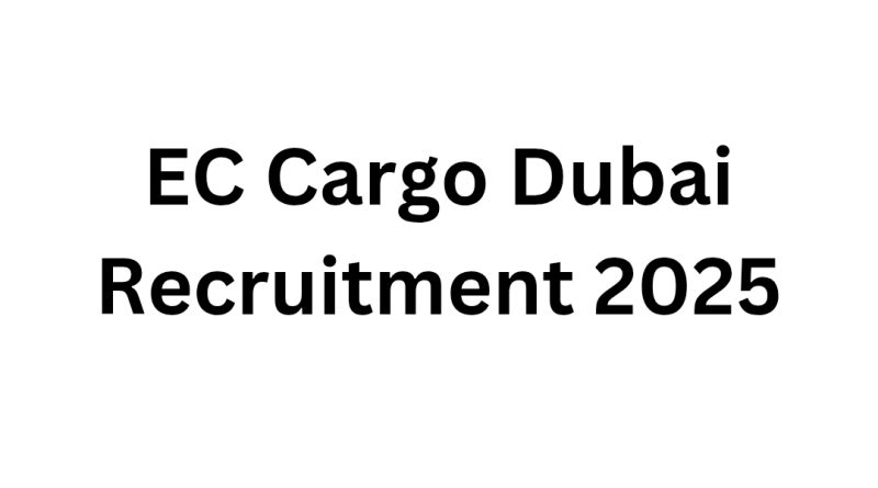 EC Cargo Dubai Recruitment 2025
