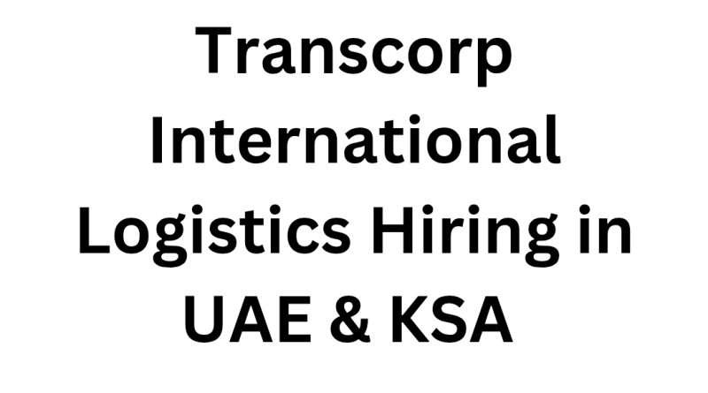 Transcorp International Logistics Hiring in UAE & KSA