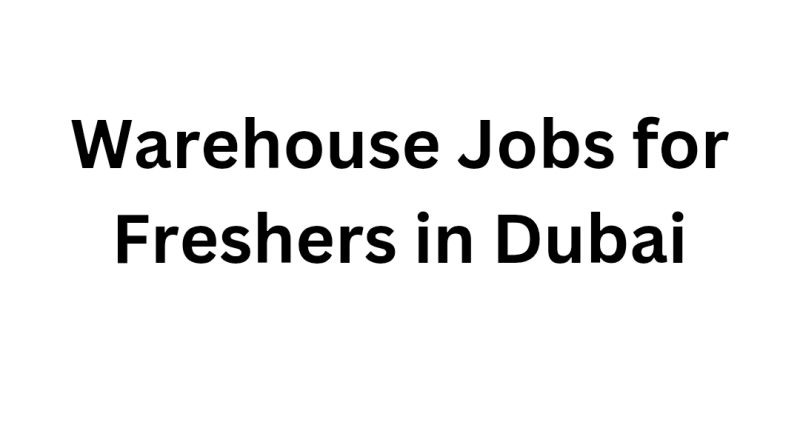 Warehouse Jobs for Freshers in Dubai