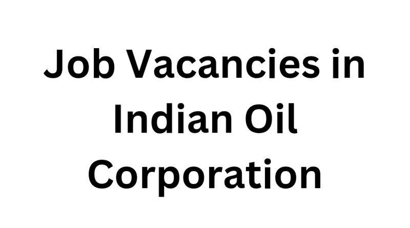 Job Vacancies in Indian Oil Corporation