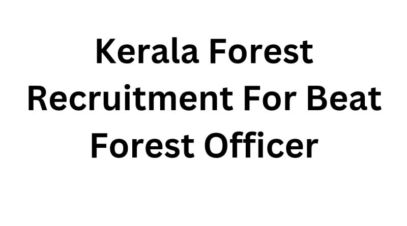 Kerala Forest Recruitment For Beat Forest Officer