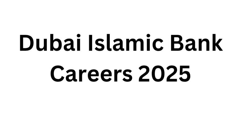 Dubai Islamic Bank Careers 2025