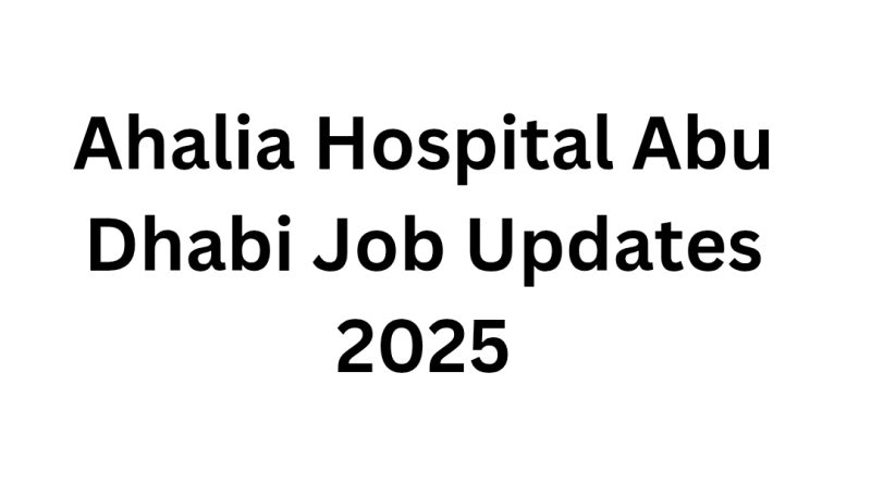 Ahalia Hospital Abu Dhabi Job Updates 2025