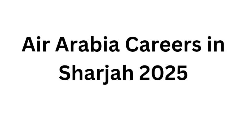 Air Arabia Careers in Sharjah 2025