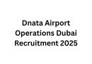 Dnata Airport Operations Dubai Recruitment 2025