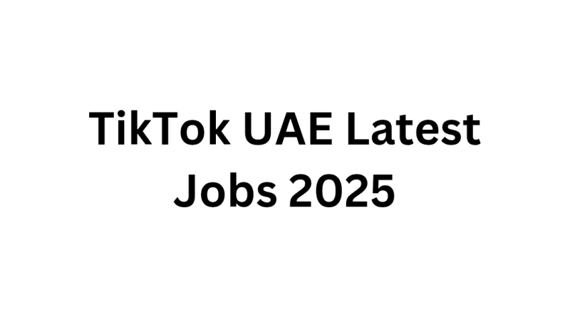 TikTok UAE Latest Jobs 2025