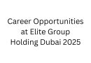 Career Opportunities at Elite Group Holding Dubai 2025