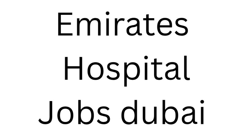 Emirates Hospital Jobs dubai