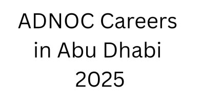 ADNOC Careers in Abu Dhabi 2025