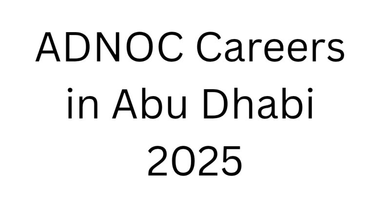 ADNOC Careers in Abu Dhabi 2025