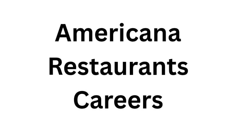 Americana Restaurants Careers
